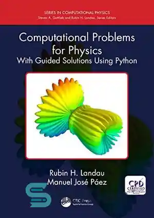 دانلود کتاب Computational Problems for Physics: With Guided Solutions Using Python (Series in Computational Physics) – مسائل محاسباتی برای فیزیک:...