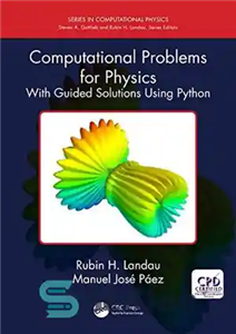 دانلود کتاب Computational Problems for Physics: With Guided Solutions Using Python (Series in Computational Physics) – مسائل محاسباتی برای فیزیک:...