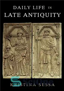 دانلود کتاب Daily life in late antiquity زندگی روزمره در اواخر دوران باستان 