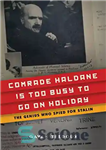 دانلود کتاب Comrade Haldane Is Too Busy to Go on Holiday: The Genius Who Spied for Stalin – رفیق هالدان...