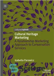 دانلود کتاب Cultural Heritage Marketing: A Relationship Marketing Approach to Conservation Services – بازاریابی میراث فرهنگی: رویکرد بازاریابی رابطه مند...