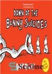 دانلود کتاب Dawn of the Bunny Suicides – طلوع خرگوش خودکشی کرد