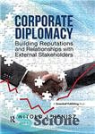 دانلود کتاب Corporate Diplomacy: Building Reputations and Relationships with External Stakeholders – دیپلماسی شرکتی: ایجاد شهرت و روابط با ذینفعان...