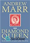 دانلود کتاب Diamond Queen: Elizabeth II and Her People – ملکه الماس: الیزابت دوم و مردمش