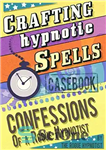 دانلود کتاب Crafting hypnotic spells! – Casebook confessions of a Rogue Hypnotist – ساختن طلسم های هیپنوتیزمی! – اعترافات یک...