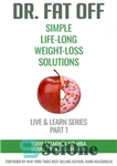 دانلود کتاب Dr. Fat Off: Simple Life-Long Weight-Loss Solutions: Live & Learn #1 – دکتر چربی خاموش: راه حل های...