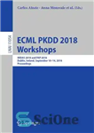 دانلود کتاب ECML PKDD 2018 Workshops: MIDAS 2018 and PAP 2018, Dublin, Ireland, September 10-14, 2018, Proceedings – کارگاه های...