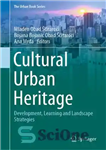 دانلود کتاب Cultural Urban Heritage: Development, Learning and Landscape Strategies – میراث شهری فرهنگی: توسعه ، یادگیری و استراتژی های...