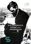 دانلود کتاب D.H. Lawrence, Music and Modernism – D.H. لارنس ، موسیقی و مدرنیسم