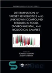 دانلود کتاب Determination of target xenobiotics and unknown compound residues in food, environmental, and biological samples – تعیین Xenobiotics هدف...