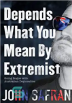 دانلود کتاب Depends What You Mean by Extremist: Going Rogue with Australian Deplorables – بستگی دارد منظور شما از افراط...