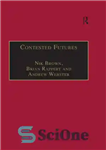 دانلود کتاب Contested Futures: A Sociology of Prospective Techno-Science – آینده های رقابتی: جامعه شناسی علم فناوری آینده