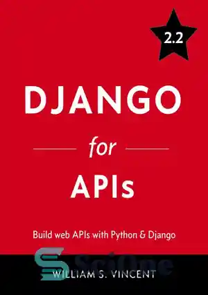 دانلود کتاب Django for APIs: Build Web APIs with Python & Django – جنگو برای APIها: ساختن APIهای وب با...