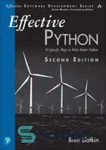 دانلود کتاب Effective Python 90 Specific Ways to Write Better Python 2nd Edition – Python 90 روش خاص برای نوشتن...
