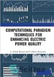 دانلود کتاب Computational paradigm techniques for enhancing electric power quality – تکنیک های پارادایم محاسباتی برای افزایش کیفیت توان الکتریکی
