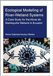 دانلود کتاب Ecological modelling of river-wetland systems: a case study for the Abras de Mantequilla Wetland in Ecuador – مدل...