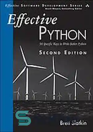 دانلود کتاب Effective Python 59 specific ways to write better Python – پایتون 59 روش موثر برای نوشتن بهتر پایتون