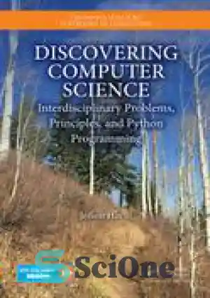 دانلود کتاب Discovering Computer Science : Interdisciplinary Problems, Principles, and Python Programming – کشف علوم کامپیوتر: مسائل بین رشته ای،...