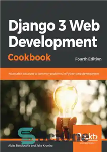 دانلود کتاب Django 3 Web Development Cookbook: Actionable solutions to common problems in Python web development – کتاب آشپزی توسعه...