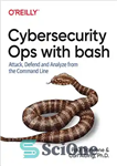 دانلود کتاب Cybersecurity Ops with bash: Attack, Defend, and Analyze from the Command Line – عملیات امنیت سایبری با bash:...