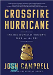 دانلود کتاب Crossfire Hurricane: Inside Donald TrumpÖs War on the FBI – طوفان متقاطع: درون جنگ دونالد ترامپ علیه FBI