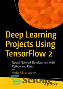 دانلود کتاب Deep Learning Projects Using TensorFlow 2: Neural Network Development with Python and Keras – پروژه های یادگیری عمیق...