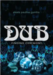 دانلود کتاب Dub: Finding Ceremony – دوبله: تشریفات یافتن