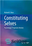 دانلود کتاب Constituting Selves: PsychologyÖs Pragmatic Horizon – خودهای تشکیل دهنده: افق عملی روانشناسی
