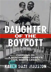 دانلود کتاب Daughter of the Boycott: Carrying On a Montgomery Family’s Civil Rights Legacy دختر تحریم: میراث حقوق مدنی... 
