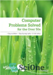 دانلود کتاب Computer Problems Solved for the Over 50s In Simple Steps – حل مشکلات رایانه برای افراد بالای 50...