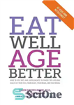دانلود کتاب Eat well, age better: how to use diet and supplements to guard the lifelong health of your eyes,...