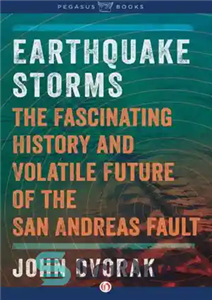 دانلود کتاب Earthquake Storms: An Unauthorized Biography of the San Andreas Fault طوفان های زلزله: بیوگرافی غیرمجاز گسل سن... 