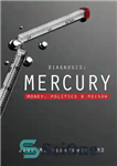 دانلود کتاب Diagnosis: Mercury: Money, Politics, and Poison – تشخیص: تیر: پول، سیاست و سم