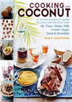 دانلود کتاب Cooking with Coconut: 125 Recipes for Healthy Eating ; Delicious Uses for Every Form: Oil, Flour, Water, Milk,...