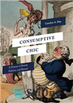 دانلود کتاب Consumptive chic: a history of beauty, fashion, and disease – شیک مصرفی: تاریخچه زیبایی، مد و بیماری