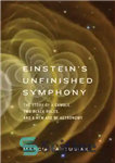 دانلود کتاب Einstein’s unfinished symphony: the story of a gamble, two black holes, and a new age of astronomy –...