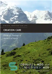 دانلود کتاب Creation care: a biblical theology of the natural world – مراقبت از آفرینش: الهیات کتاب مقدس از جهان...