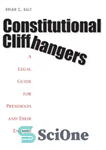 دانلود کتاب Constitutional cliffhangers: a legal guide for presidents and their enemies – Cliffhangers قانون اساسی: راهنمای قانونی برای روسای...