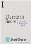 دانلود کتاب Derrida’s secret: perjury, testimony, oath – راز دریدا: سوگند دروغ، شهادت، سوگند