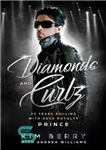 دانلود کتاب Diamonds and Curlz: 29 years Rolling with Rock with Rock Royalty PRINCE – الماس و Curlz: 29 سال...