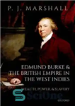 دانلود کتاب Edmund Burke and the British Empire in the West Indies: Wealth, Power, and Slavery – ادموند برک و...