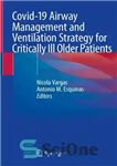 دانلود کتاب Covid-19 Airway Management and Ventilation Strategy for Critically Ill Older Patients – استراتژی مدیریت راه هوایی و تهویه...