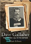 دانلود کتاب Dave Gallaher: The Original All Black Captain – دیو گالاهر: کاپیتان اصلی تمام سیاه