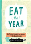 دانلود کتاب Eat the year: 366 fun and fabulous food holidays to celebrate every day – سال بخورید: 366 تعطیلات...