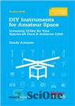 دانلود کتاب DIY instruments for amateur space: inventing utility for your spacecraft once it achieves orbit – ابزارهای DIY برای...