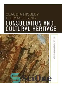 دانلود کتاب Consultation and Cultural Heritage: Let Us Reason Together مشاوره و میراث فرهنگی: بیایید با هم استدلال کنیم 