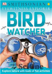 دانلود کتاب DK Smithsonian Eyewitness Explorer – Bird Watcher – DK Smithsonian Witness Explorer – Bird Watcher