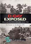 دانلود کتاب D-Day Exposed: A Bad Combat Plan Saved by Good Men, June 6, 1944 – D-Day Exposured: A Bad...