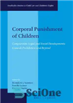 دانلود کتاب Corporal Punishment of Children: Comparative Legal and Social Developments towards Prohibition and Beyond – تنبیه بدنی کودکان: تحولات...