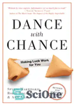 دانلود کتاب Dance with chance: making luck work for you – با شانس برقصید: کاری کنید که شانس برای شما...